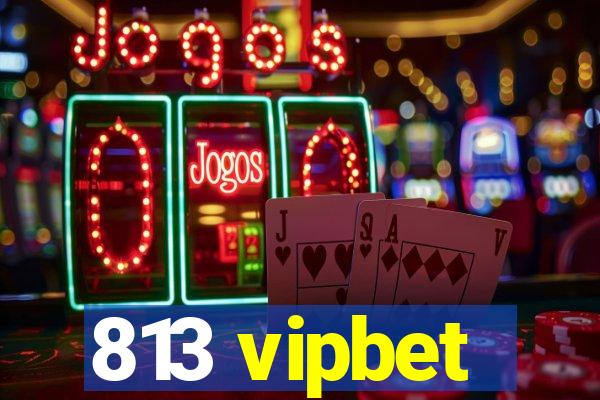 813 vipbet